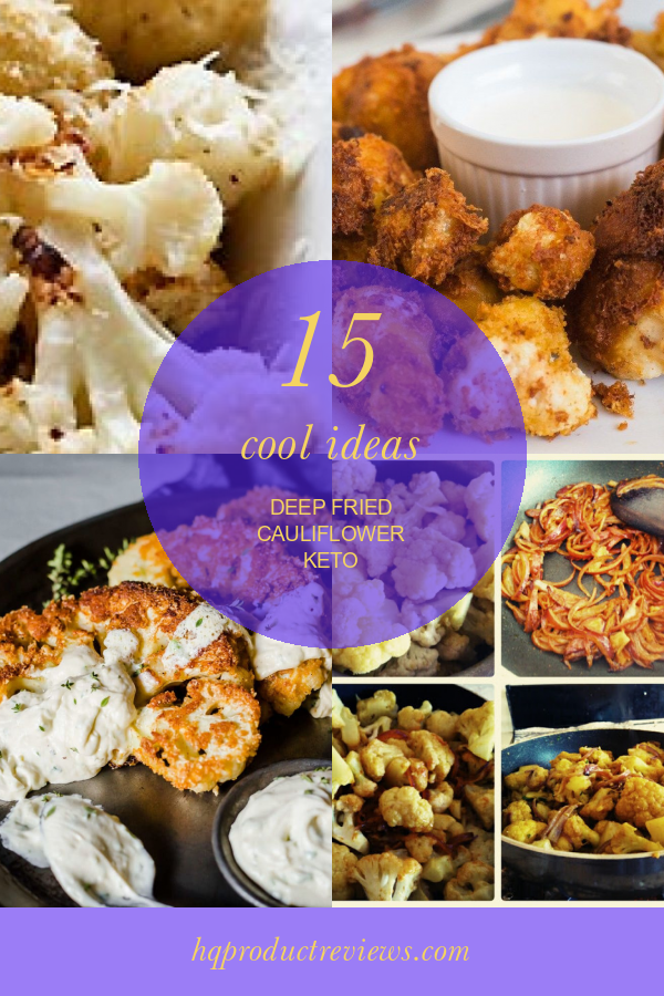 15 Cool Ideas Deep Fried Cauliflower Keto Best Product Reviews